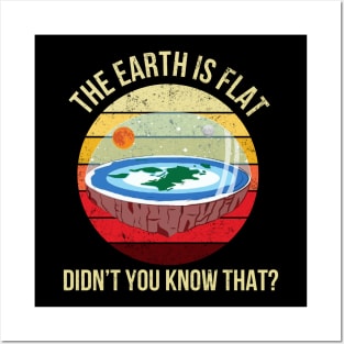 The Earth Is Flat Didn't You Know That Posters and Art